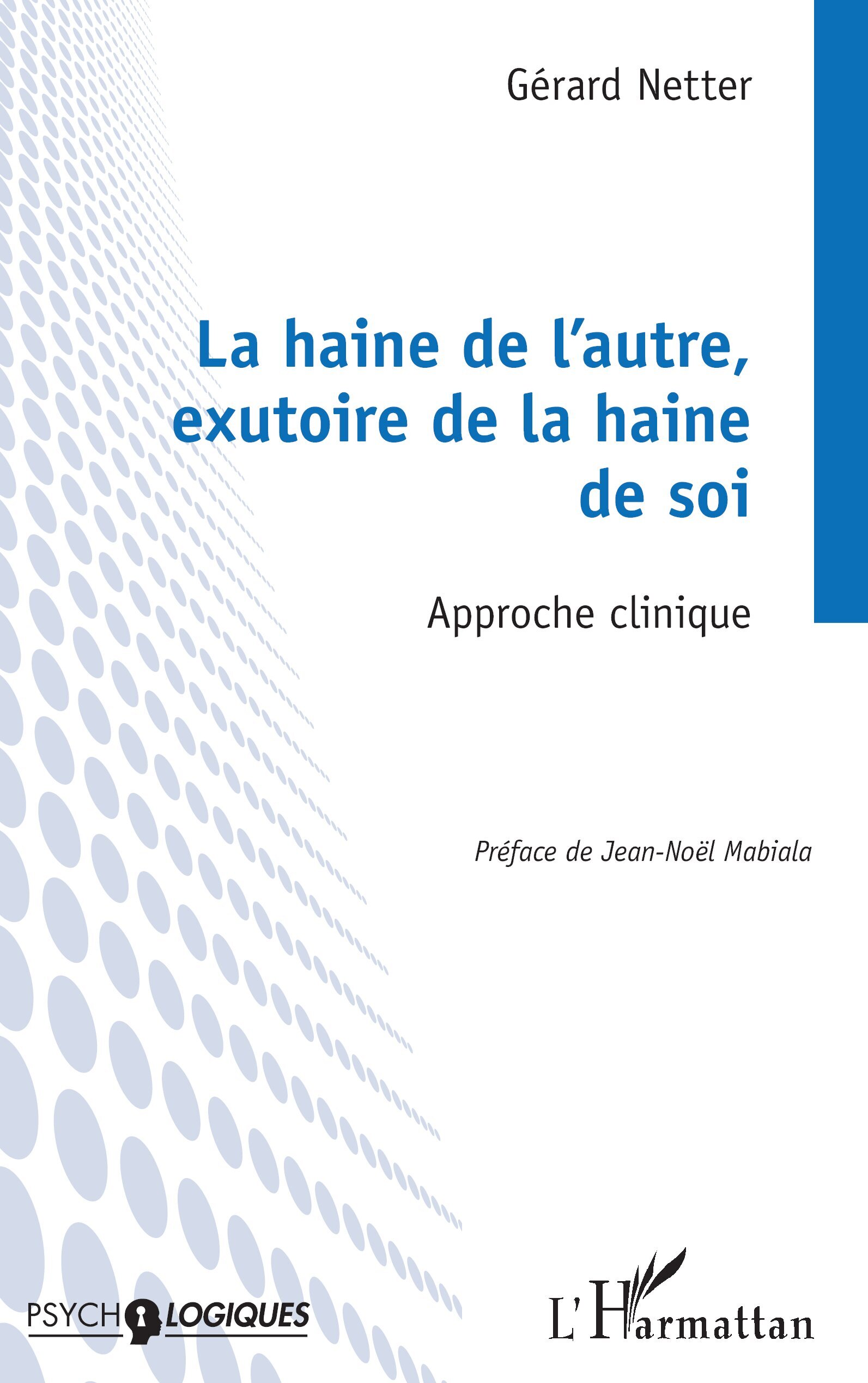 La haine de l’autre, exutoire de la haine de soi, Approche clinique (9782336422893-front-cover)