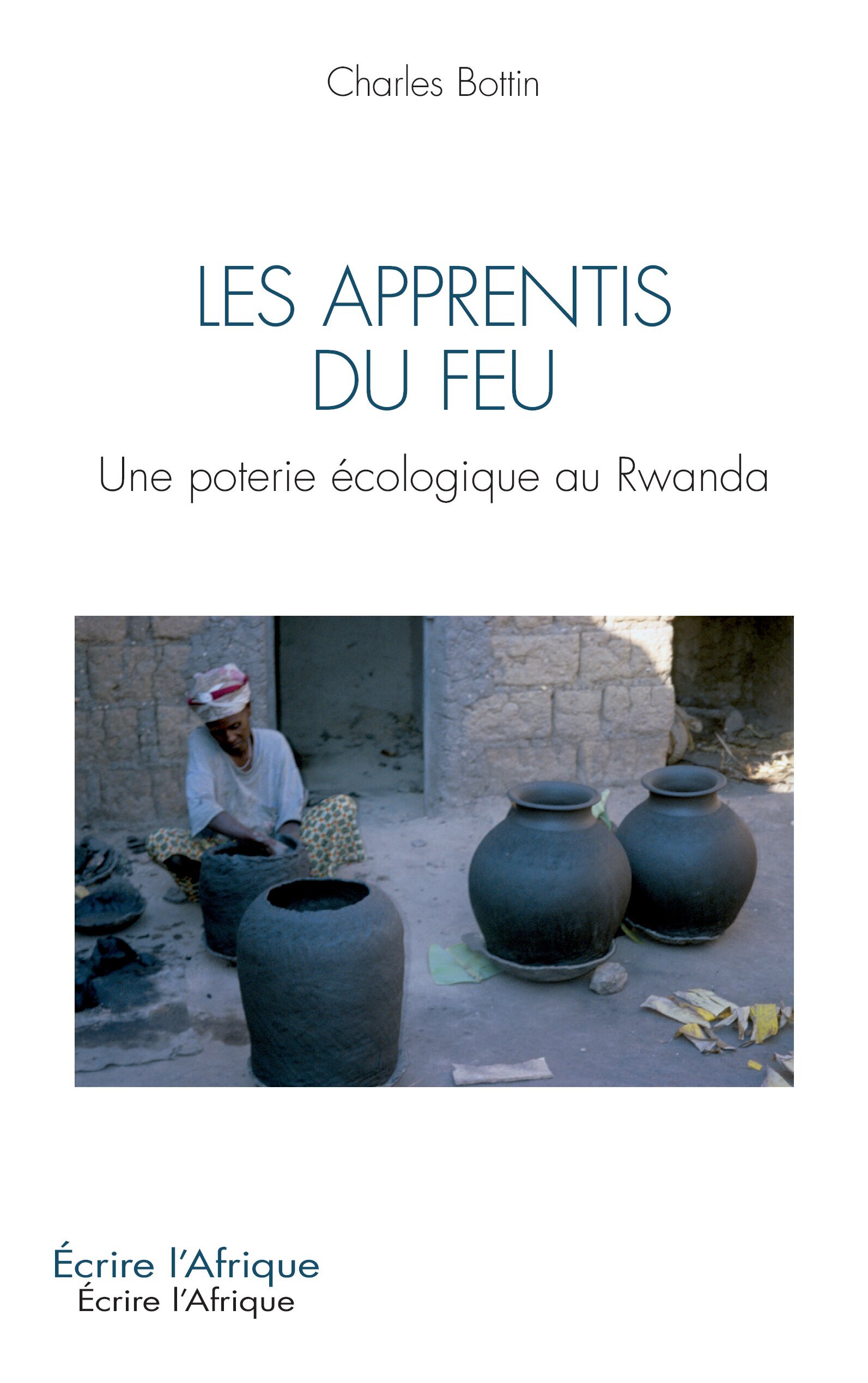 Les apprentis du feu, Une poterie écologique au Rwanda (9782336421933-front-cover)