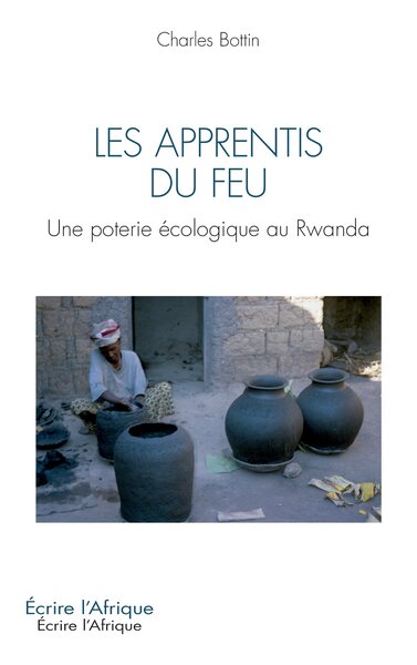 Les apprentis du feu, Une poterie écologique au Rwanda (9782336421933-front-cover)