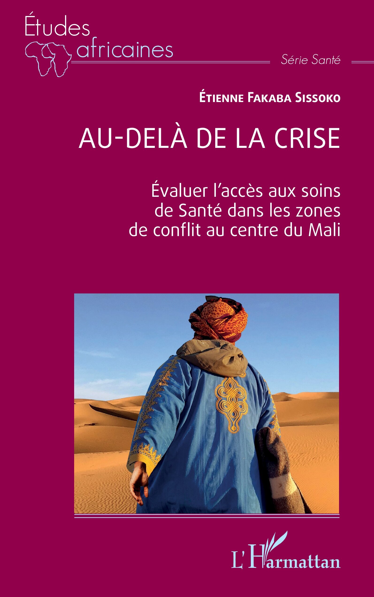 Au-delà de la crise, Evaluer l'accès aux soins de Santé dans les zones de conflit au centre du Mali (9782336441429-front-cover)