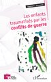 Les enfants traumatisés par les conflits de guerre (9782336426068-front-cover)