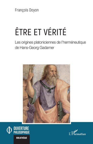 Être et vérité, Les origines platoniciennes de l'herméneutique de Hans-Georg Gadamer (9782336419060-front-cover)