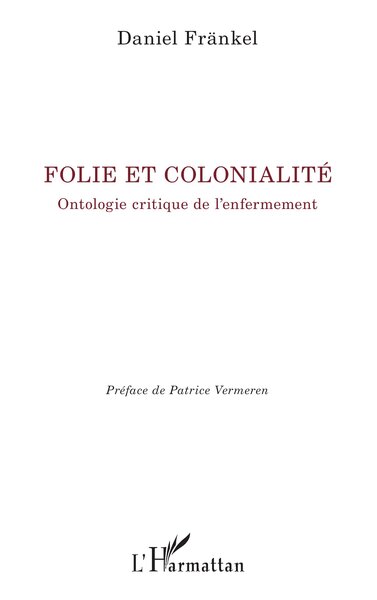 Folie et colonialité, Ontologie critique de l’enfermement (9782336499963-front-cover)