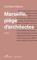 Marseille, piège d’architectes (9782336464510-front-cover)