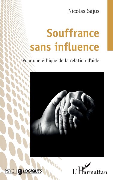 Souffrance sans influence, Pour une éthique de la relation d’aide (9782336419008-front-cover)