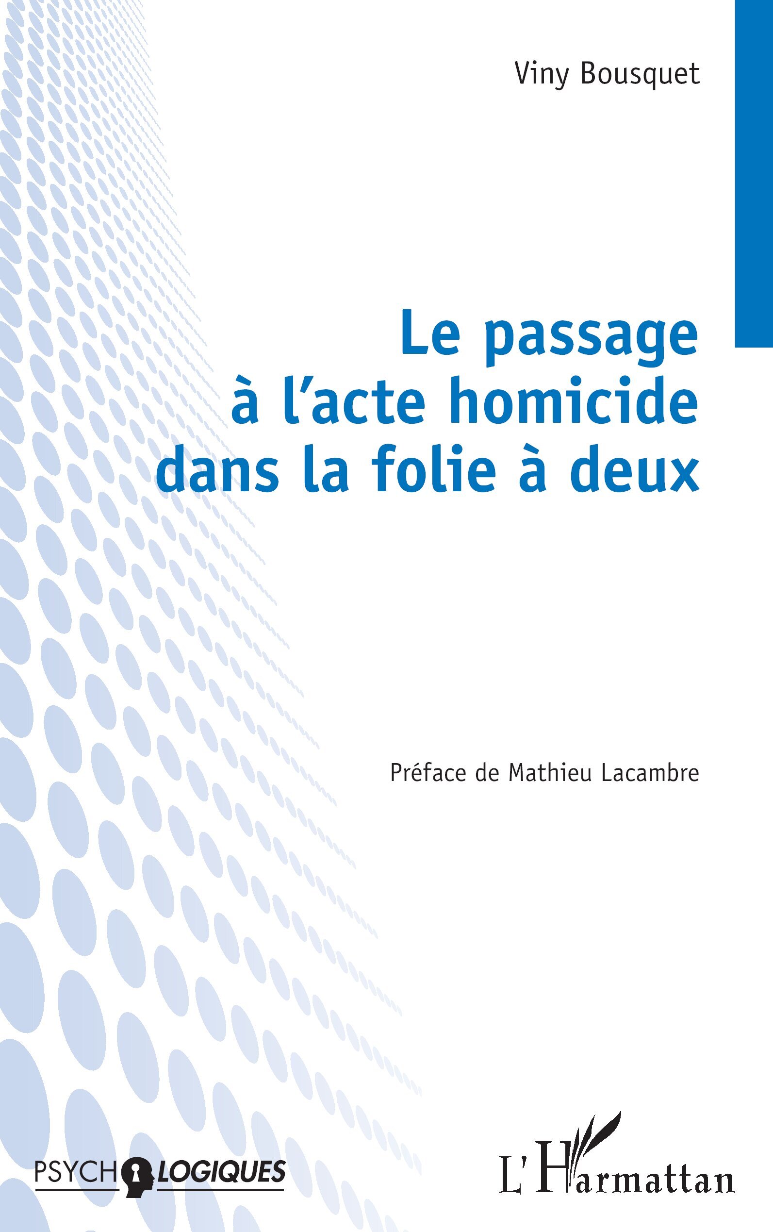 Le passage à l’acte homicide dans la folie à deux (9782336463919-front-cover)