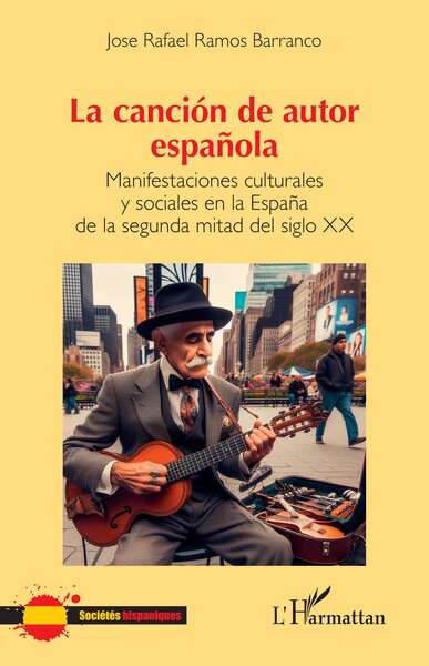 La canción de autor española, Manifestaciones culturales y sociales en la España de la segunda mitad del siglo XX (9782336462141-front-cover)