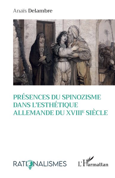 Présences du spinozisme dans l'esthétique allemande du XVIIIe siècle (9782336409757-front-cover)