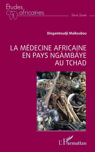 La médecine africaine en pays ngàmbáye au Tchad (9782336433080-front-cover)