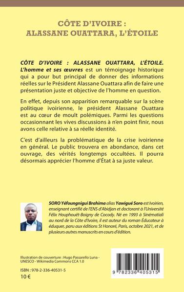 Côte d'Ivoire : Alassane Ouattara, l'étoile, L'homme et ses oeuvres (9782336405315-back-cover)