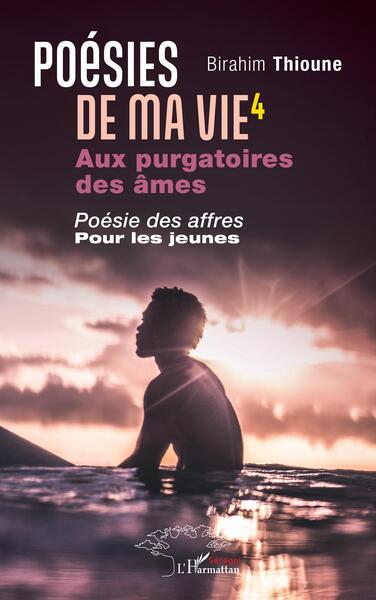 Poésies de ma vie 4, Aux purgatoires des âmes. Poésie des affres pour les jeunes (9782336406459-front-cover)