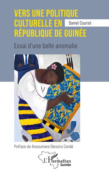 Vers une politique culturelle en république de guinée, Essai d'une belle anomalie (9782336403052-front-cover)