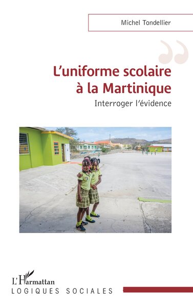L’uniforme scolaire à la Martinique, Interroger l’évidence (9782336426785-front-cover)