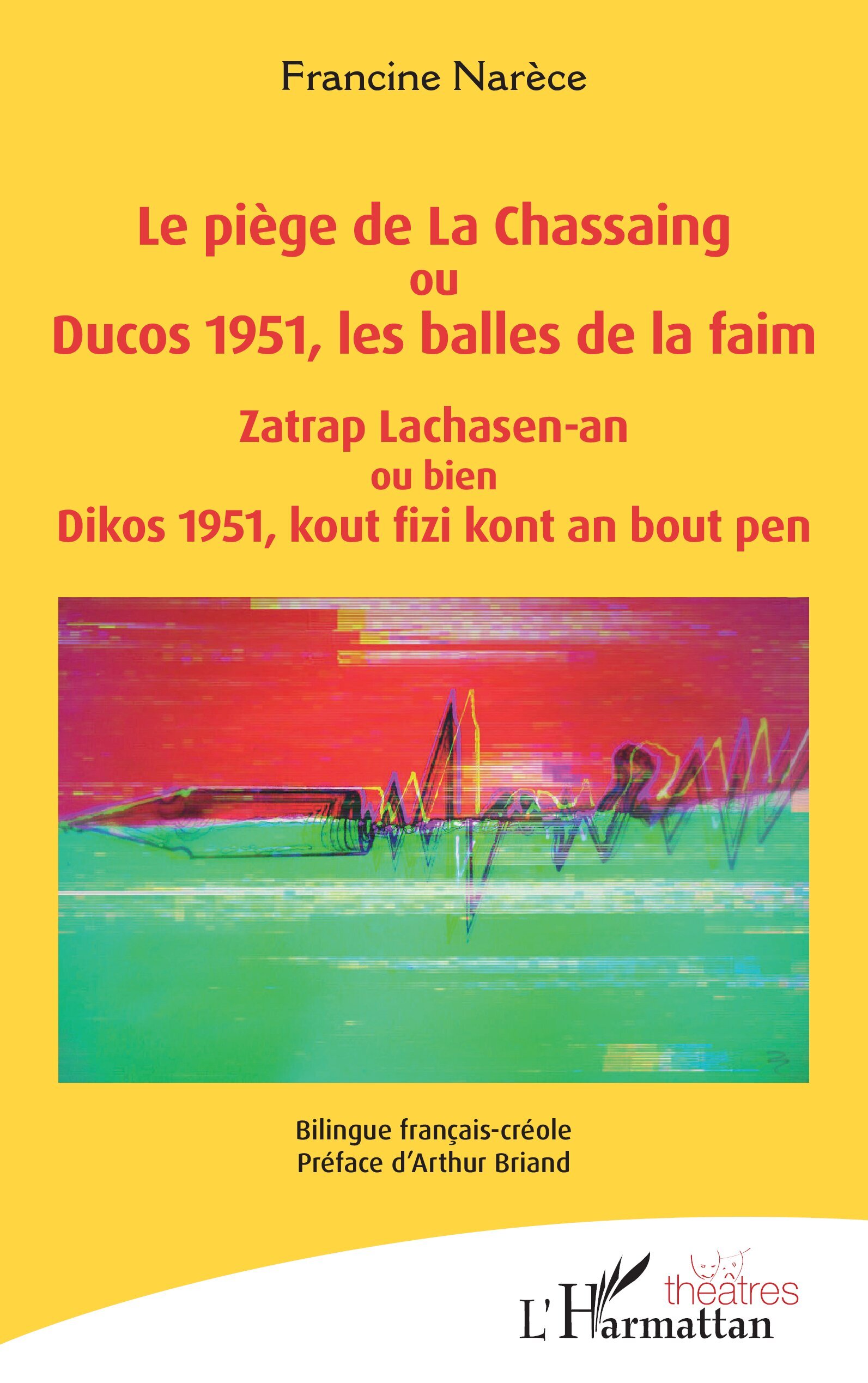 Le piège de La Chassaing ou Ducos 1951, les balles de la faim - Zatrap Lachasen-an ou bien Dikos 1951, kout fizi kont an bout pe (9782336468914-front-cover)