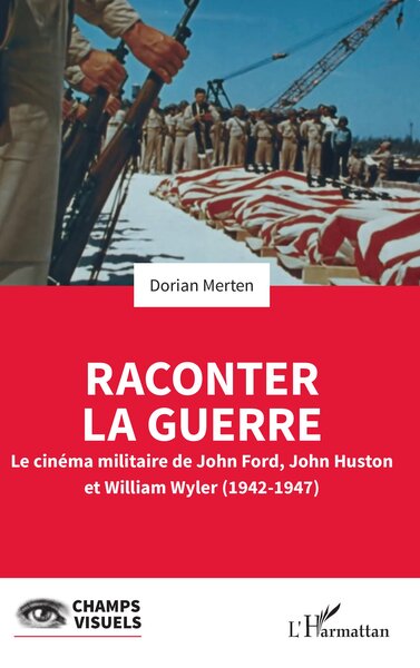 Raconter la guerre, Le cinéma militaire de John Ford, John Huston et William Wyler (1942-1947) (9782336411675-front-cover)