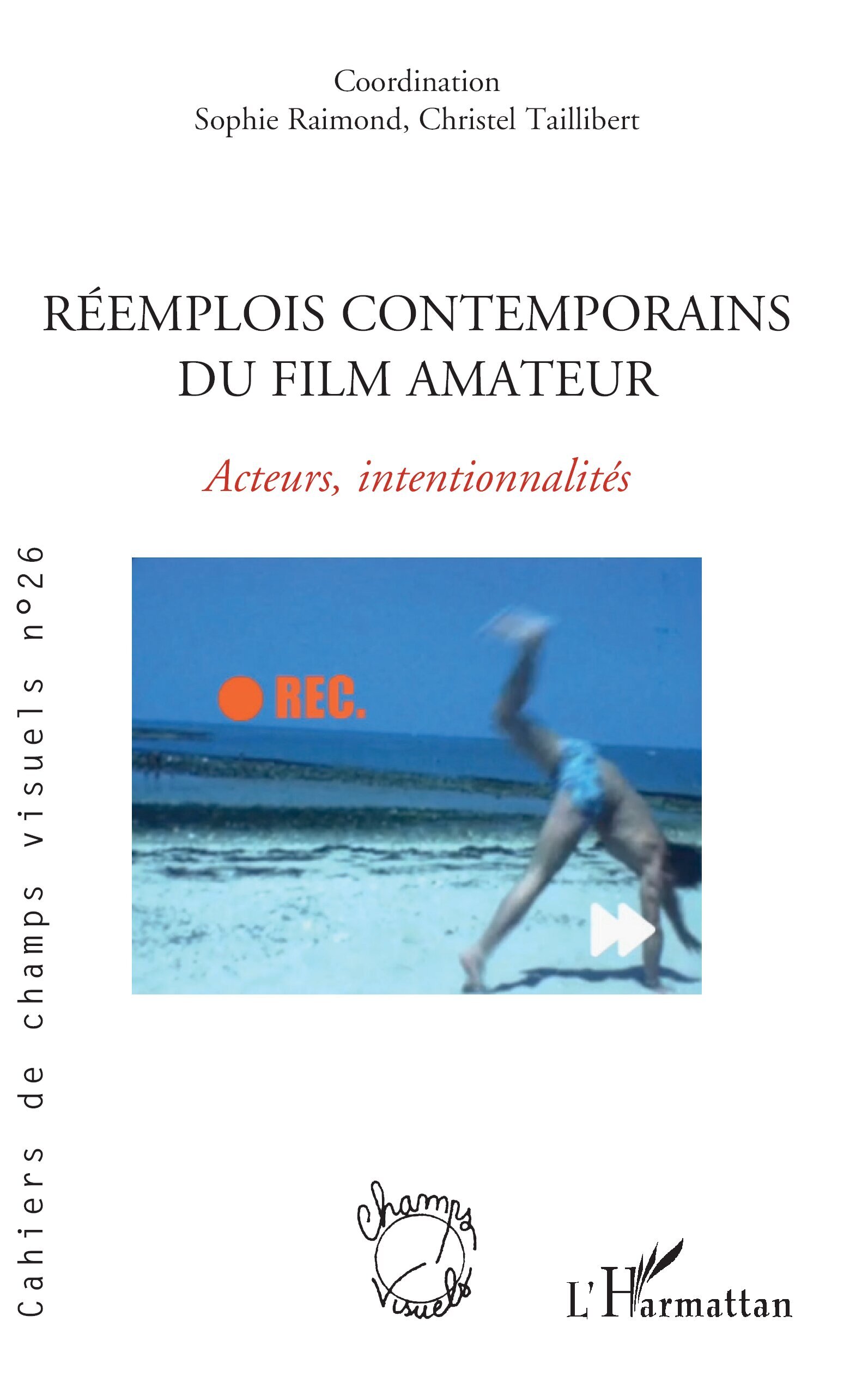 Cahiers de champs visuels, Réemplois contemporains du film amateur, Acteurs, intentionnalités (9782336412276-front-cover)