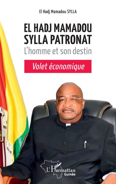 El Hadj Mamadou Sylla Patronat, l'homme et destin: volet économique (9782336438818-front-cover)