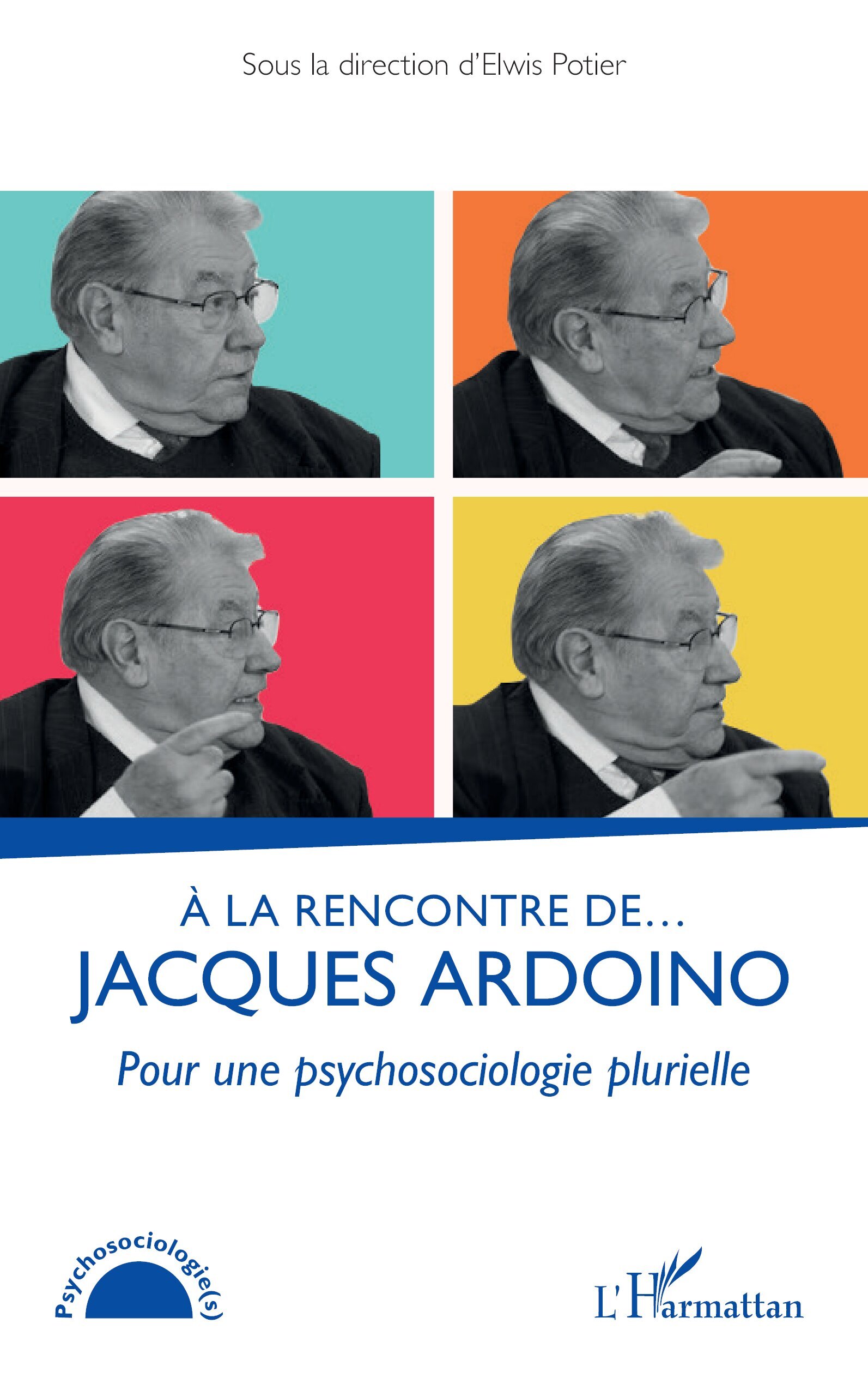 À la rencontre de… Jacques Ardoino, Pour une psychosociologie plurielle (9782336442822-front-cover)