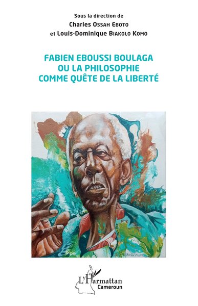 Fabien Eboussi Boulaga ou la philosophie comme quête de la liberté (9782336455280-front-cover)