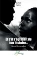 Et s’il s’agissait de ton histoire…, Recueil de nouvelles (9782336462325-front-cover)