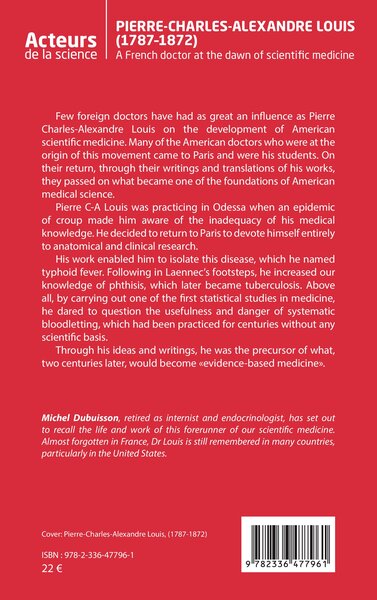 Pierre-Charles-Alexandre Louis (1787 - 1872), A French doctor at the dawn of scientific medicine (9782336477961-back-cover)