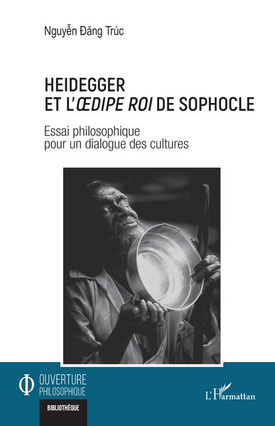 Heidegger et l'Oedipe roi de Sophocle, Essai philosophique pour un dialogue des cultures (9782336455822-front-cover)