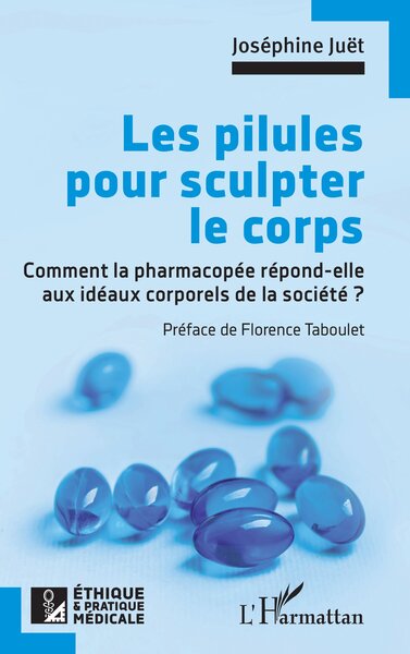Les pilules pour sculpter le corps, Comment la pharmacopée répond-elle aux idéaux corporels de la société ? (9782336494173-front-cover)