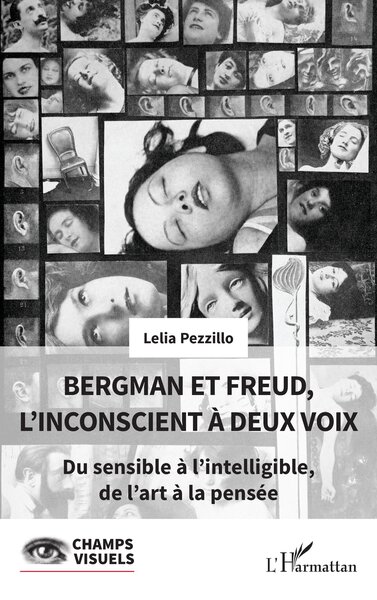 Bergman et Freud, l’inconscient à deux voix, Du sensible à l’intelligible, de l’art à la pensée (9782336432519-front-cover)