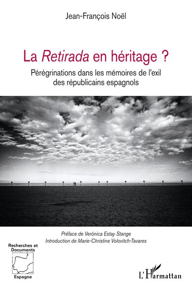 La Retirada en héritage ?, Pérégrinations dans les mémoires de l’exil des républicains espagnols (9782336450032-front-cover)