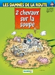 Les Damnés de la route - tome 07, 2 Chevaux sur la soupe (9782350782980-front-cover)