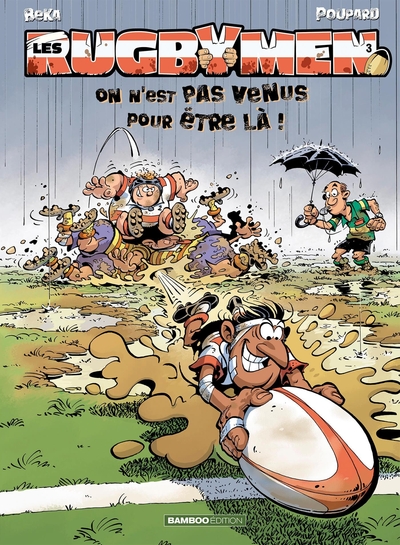 Les Rugbymen - tome 03, On n'est pas venus pour être là ! (9782350780733-front-cover)