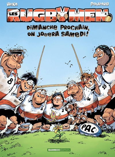 Les Rugbymen - tome 04, Dimanche prochain, on jouera samedi ! (9782350782287-front-cover)