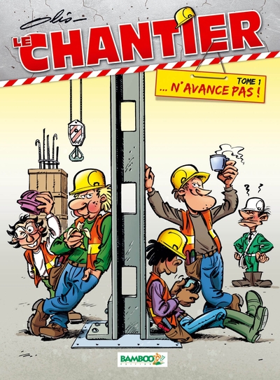 Le Chantier - tome 01, ... N'avance pas ! (9782350788876-front-cover)