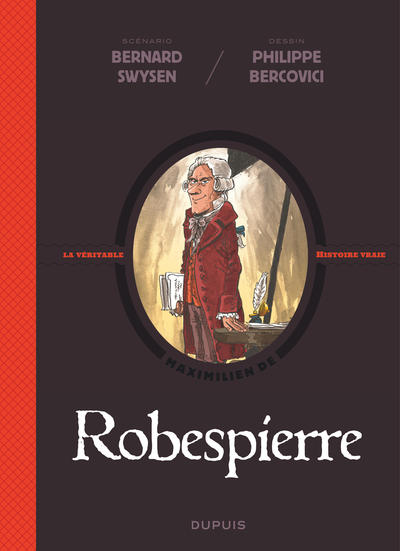 La véritable histoire vraie - Robespierre (9782800169606-front-cover)