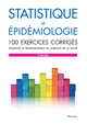 statistique et epidemiologie - 100 exercices corriges (9782224034719-front-cover)