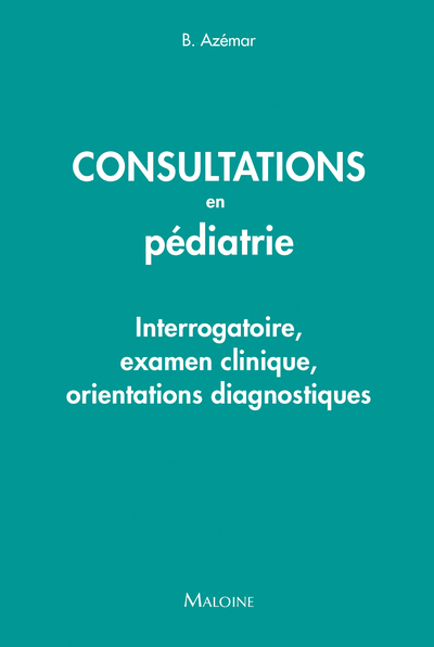 Consultations en pediatrie, INTERROGATOIRE ET ORIENTATIONS DIAGNOSTIQUES (9782224036249-front-cover)