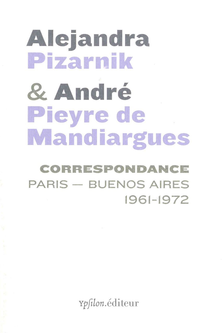 Correspondance Alejandra Pizarnik et André Pieyre de Mandiargues, Paris-Buenos Aires 1961-1972 (9782356540843-front-cover)