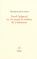 PASCAL QUIGNARD OU LES LECONS DE TENEBRES DE LA LITTERATURE (9782718609775-front-cover)