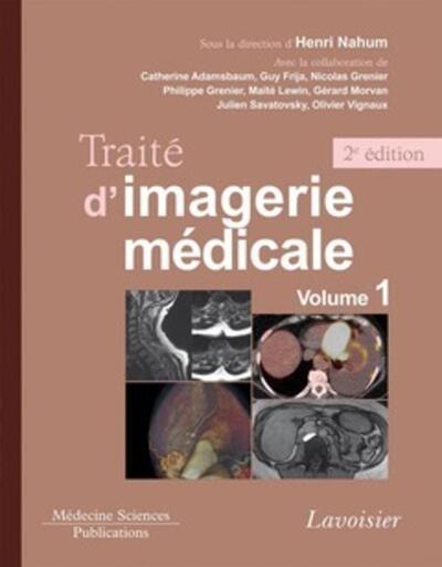 Traité d'imagerie médicale. Volume 1 (2° Éd.), Volume 1. Moëlle et encéphale, thorax, cur et vaisseaux, abdomen (9782257205810-front-cover)