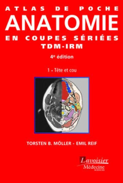 Atlas de poche Anatomie en coupes sériées TDM-IRM - Vol. 1 : Tête et cou (4° Éd.) (9782257206008-front-cover)