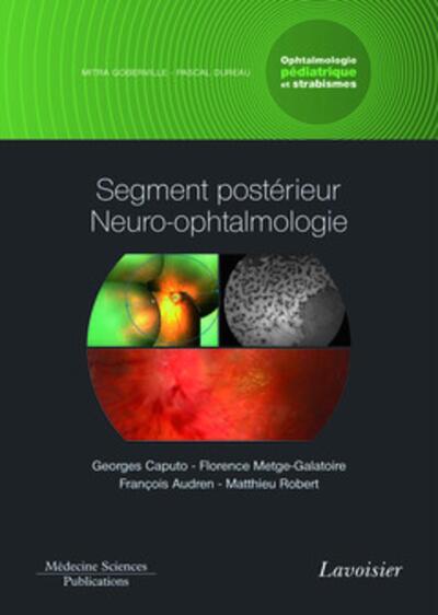 Segment postérieur neuro-ophtalmologie. Volume 3 - coffret Ophtalmologie pédiatrique et strabismes, Volume 3 - coffret Ophtalmol (9782257205896-front-cover)