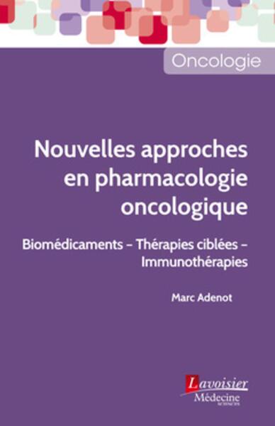 Nouvelles approches en pharmacologie oncologique, Biomédicaments - Thérapies ciblées - Immunothérapies (9782257207579-front-cover)