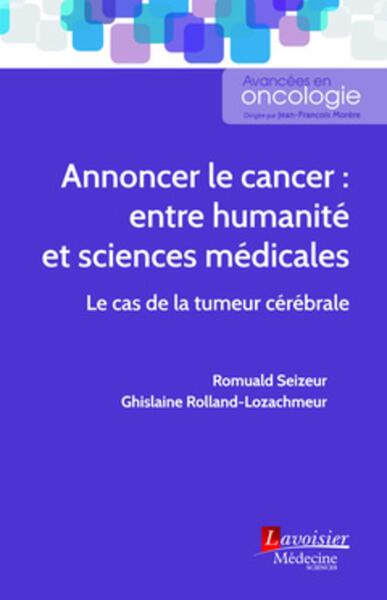Annoncer le cancer : entre humanité et sciences médicales, le cas de la tumeur cérébrale (9782257206336-front-cover)