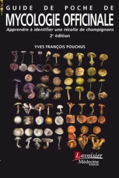 Guide de poche de mycologie officinale (2° Éd.), Apprendre à identifier une récolte de champignons (9782257207586-front-cover)