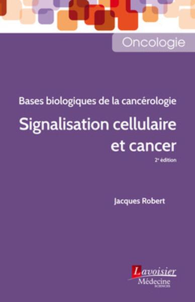 Signalisation cellulaire et cancer (2° Éd.), Bases biologiques de la cancérologie (9782257207081-front-cover)