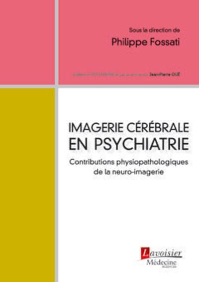 Imagerie cérébrale en psychiatrie, Contributions physiopathologiques de la neuro-imagerie (9782257206282-front-cover)
