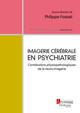 Imagerie cérébrale en psychiatrie, Contributions physiopathologiques de la neuro-imagerie (9782257206282-front-cover)