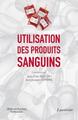 Utilisation des produits sanguins (9782257205254-front-cover)