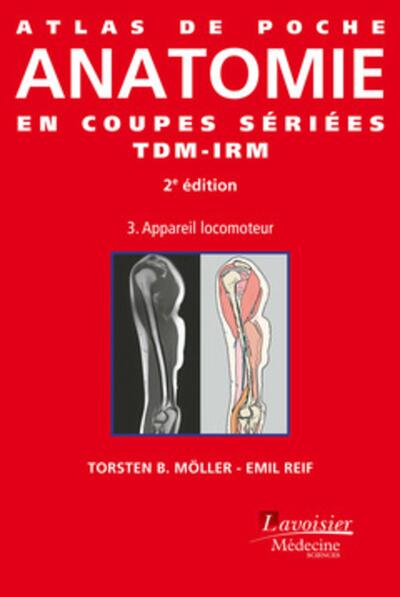 Atlas de poche Anatomie en coupes sériées TDM-IRM - Volume 3 : appareil locomoteur (2° Éd.) (9782257207289-front-cover)