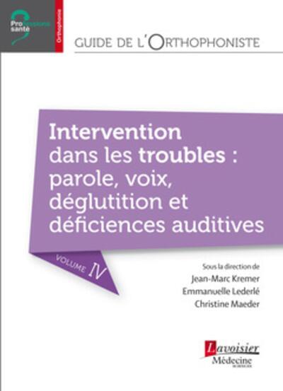 Guide de l'orthophoniste - Volume 4 : Intervention dans les troubles : parole, voix, déglutition et déficiences auditives (9782257206572-front-cover)